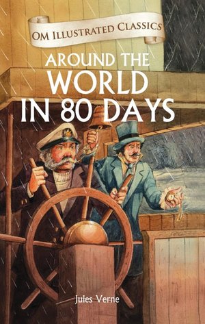 Jules Verne Around the World in 80 Days : Illustrated abridged Classics (Om Illustrated Classics)